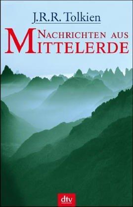 J. R. R. Tolkien, Christopher Tolkien(duplicate): Nachrichten aus Mittelerde (German language, 2005, dtv Verlagsgesellschaft)