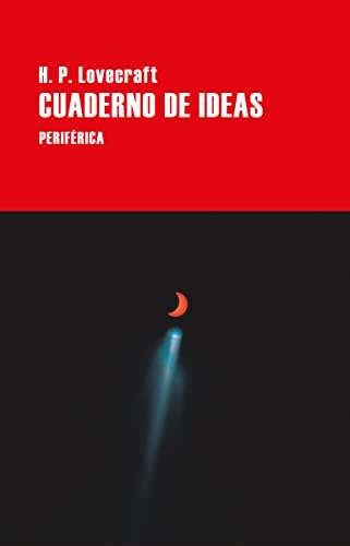 [duplicate of OL22161A] H. P. Lovecraft, Juan Andrés García Román, Carmen Ibáñez Berganza: Cuaderno de ideas (Paperback, Periférica)