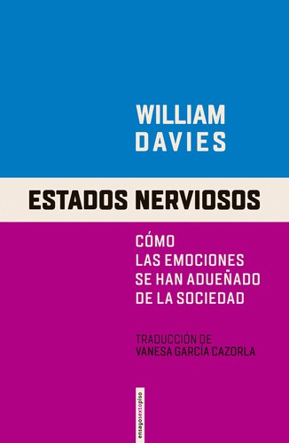 Estados nerviosos : cómo las emociones se han adueñado de la sociedad  (2019, Sexto Piso)