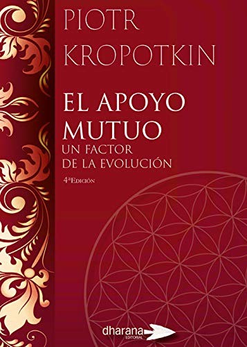 Peter Kropotkin: El Apoyo Mutuo (Paperback, Editorial Dharana)