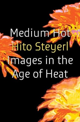 Hito Steyerl: Medium Hot: Images in The Age of Heat (2025, Verso)