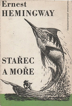 Ernest Hemingway: Stařec a moře (Hardcover, Czech language, 1957, Československý spisovatel)