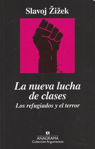 Slavoj Žižek: La nueva lucha de clases : los refugiados y el terror (Paperback, 2016, Anagrama)