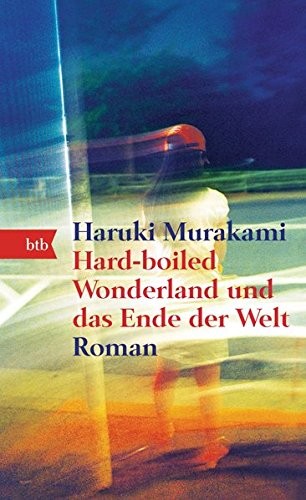 Haruki Murakami: Hard-boiled Wonderland und das Ende der Welt (2016, btb Verlag)