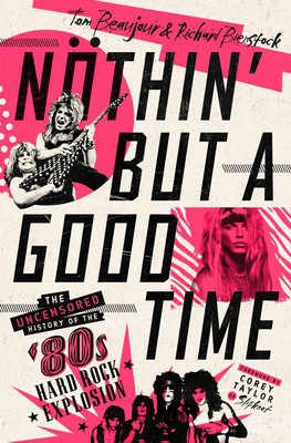 Richard Bienstock, Tom Beaujour: Nothin' but a Good Time (2021, St. Martin's Press)