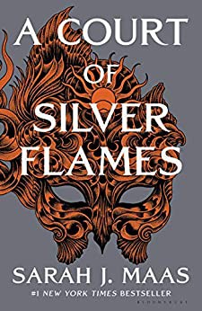 Sarah J. Maas: A Court of Silver Flames (2021, Bloomsbury Publishing USA)