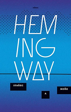 Ernest Hemingway: Stařec a moře (Hardcover, Czech language, 2015, Odeon)