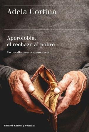 Adela Cortina: Aporofobia, el rechazo al pobre (Spanish language, 2017, Paidós)