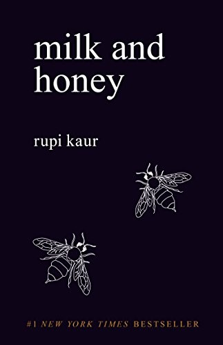 Rupi Kaur: milk and honey (2015, Andrews McMeel Publishing)