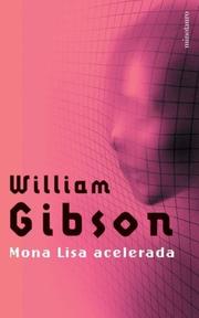 William Gibson (unspecified), Gibson, William.: Mona Lisa Acelerada (Paperback, Spanish language, 2004, Minotauro)