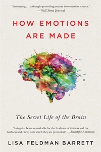 Lisa Feldman Barrett: How Emotions Are Made (2017, Houghton Mifflin Harcourt Publishing Company)