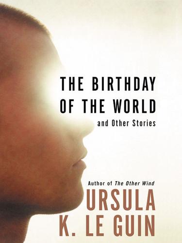 Ursula K. Le Guin: The Birthday of the World (2002, HarperCollins)
