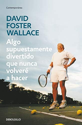Javier Calvo Perales;, David Foster Wallace: Algo supuestamente divertido que nunca volveré a hacer (Paperback, español language, 2018, Debolsillo)
