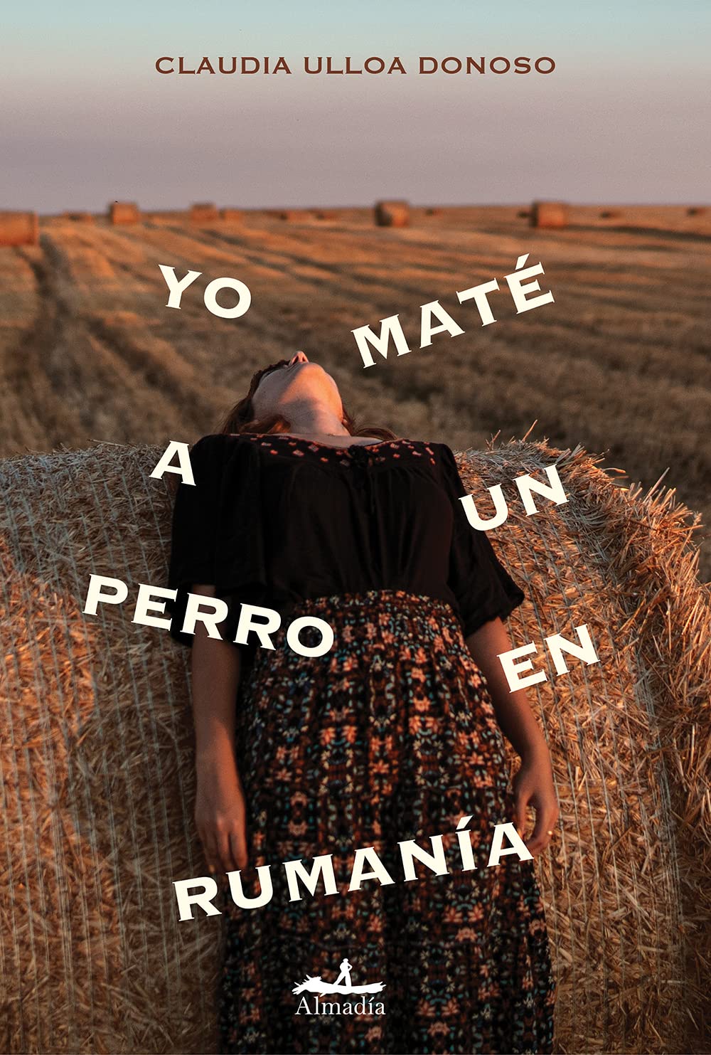 Claudia Ulloa Donoso: Yo maté a un perro en Rumanía (EBook, Spanish language, 2022, Almadía Ediciones)