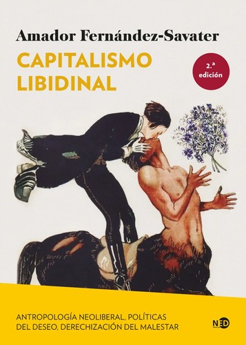 Amador Fernández-Savater: Capitalismo libidinal: Antropología neoliberal, políticas del deseo, derechización del malestar (2024, NED ediciones)