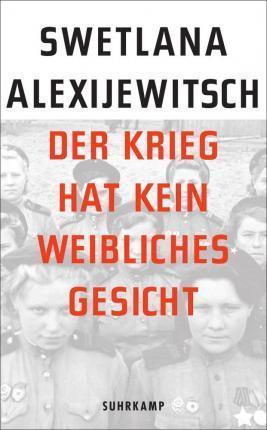 Svetlana Aleksiévitch: Der Krieg hat kein weibliches Gesicht (German language, 2015)