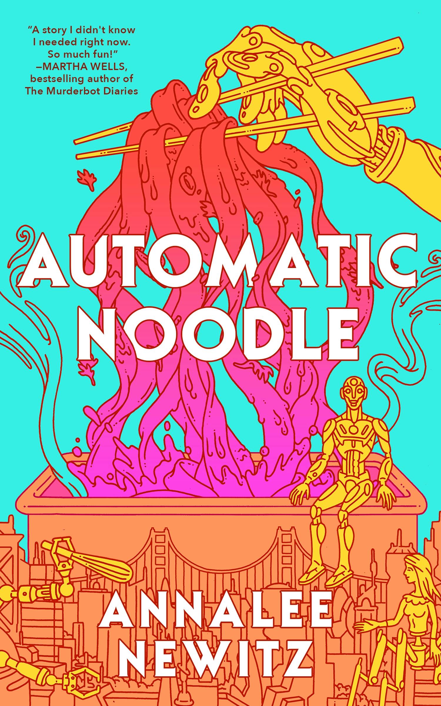 Annalee Newitz (duplicate): Automatic Noodle (2025, Tor Publishing Group)