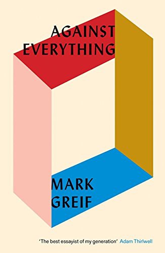 Mark Greif: Against Everything (Paperback, Verso Books)