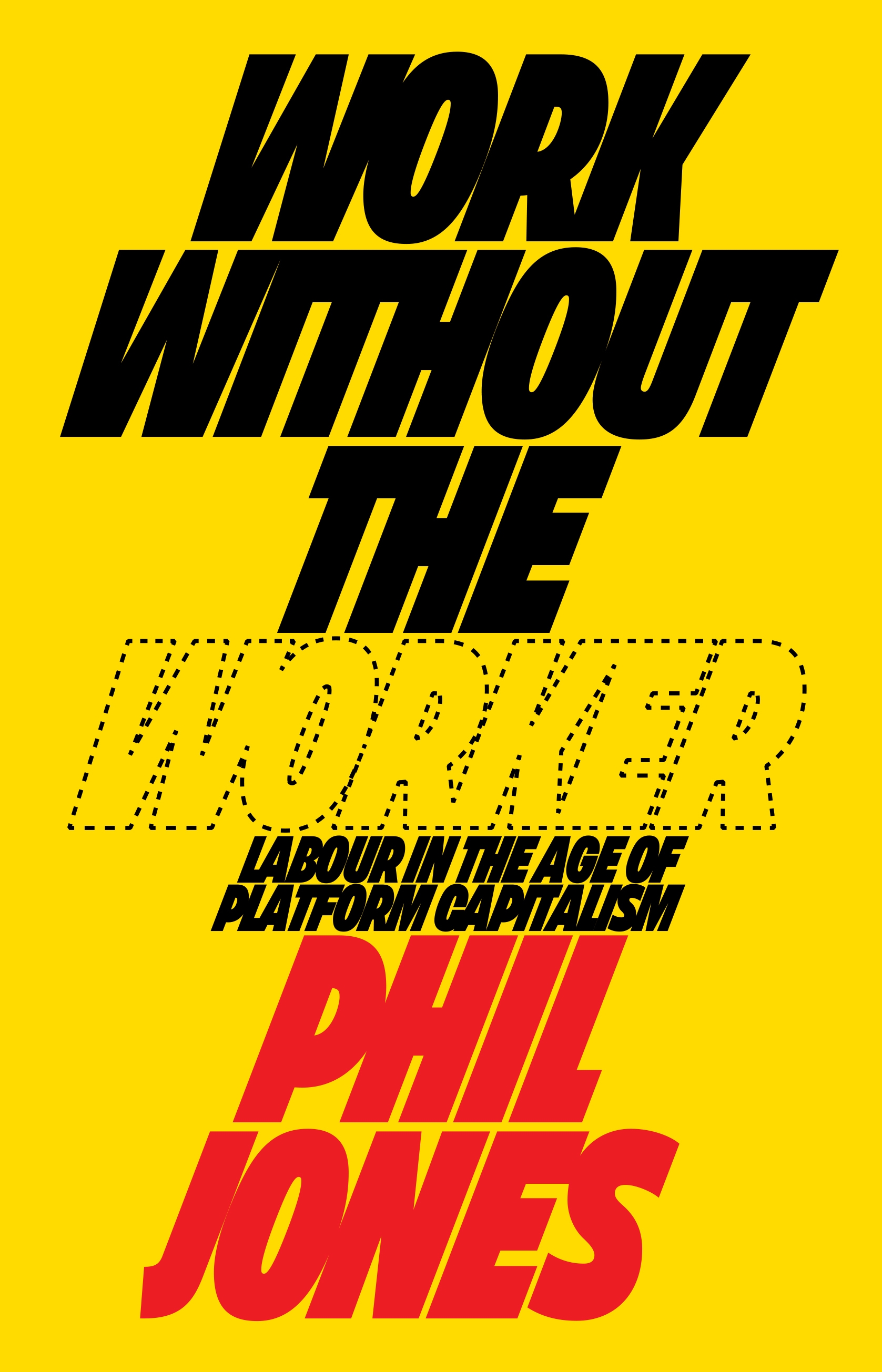 Jones, Phil: Work Without the Worker (2021, Verso Books)