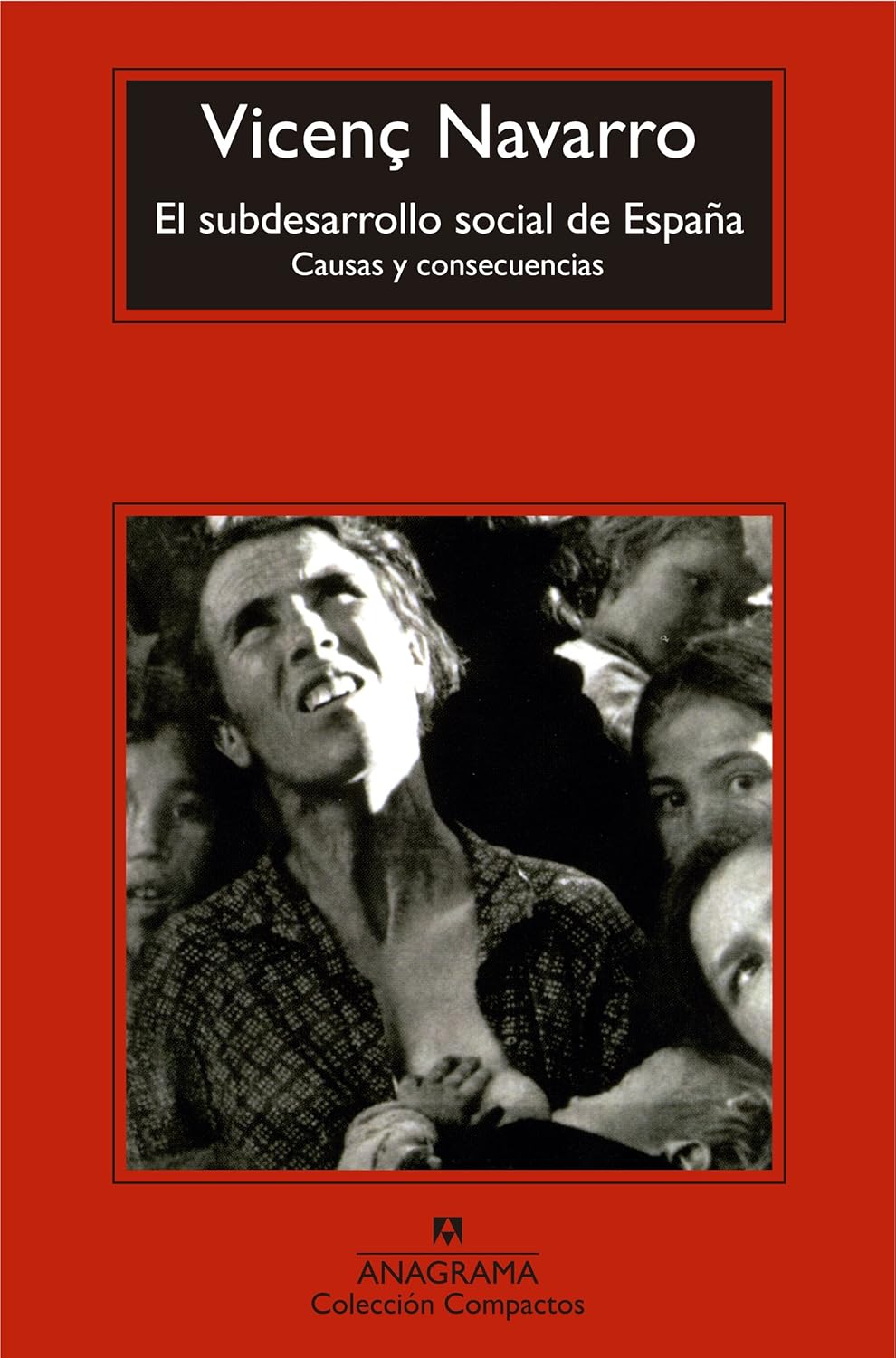 Vicente Navarro: El Subdesarrollo Social de España (Paperback, Castellano language, 2013, Anagrama)