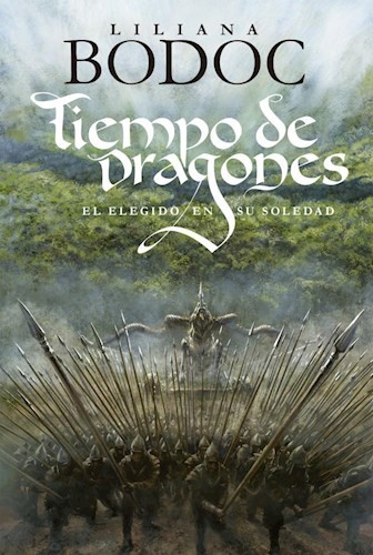 LILIANA BODOC: Tiempo de Dragones: El Elegido en su soledad (Paperback, Español language, 2017, PLAZA & JANES EDITORES)