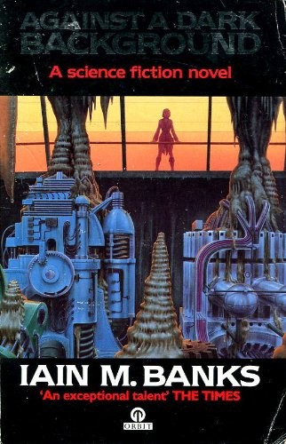 Iain M. Banks, Iain Banks: AGAINST A DARK BACKGROUND (Paperback, 1994, ORBIT)