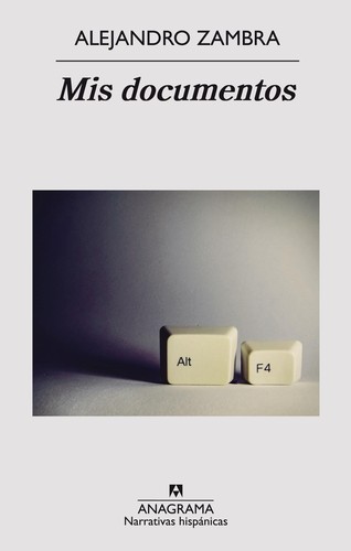 Alejandro Zambra: Mis documentos (2013, Anagrama)