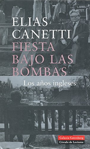 Elias Canetti: Fiesta bajo las bombas (Hardcover, Galaxia Gutenberg, S.L.)