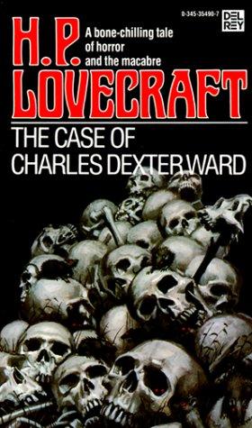 H.P. Lovecraft: The Case of Charles Dexter Ward (Paperback, 1987, Del Rey)