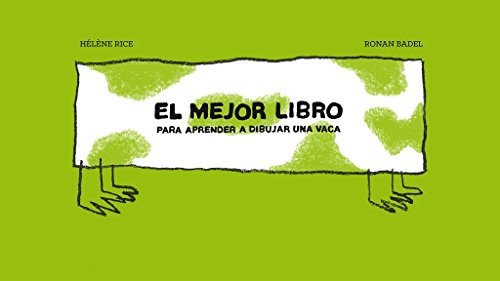 Mercedes Corral Corral, Hélène Rice, Ronan Badel: El mejor libro para aprender a dibujar una vaca (Hardcover, Barbara Fiore Editora)