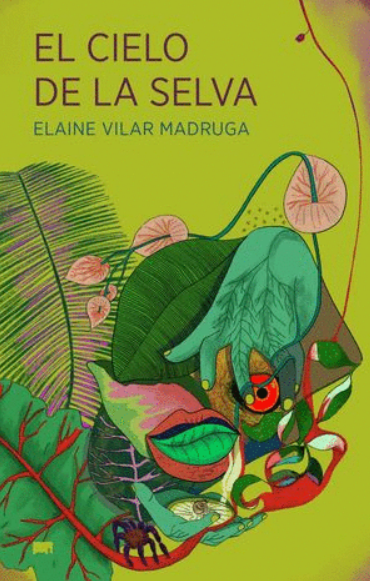 Elaine Vilar Madruga Vilar Madruga: El cielo de la selva (Paperback, Español language, Elefanta del Sur, Universidad Veracruzana)