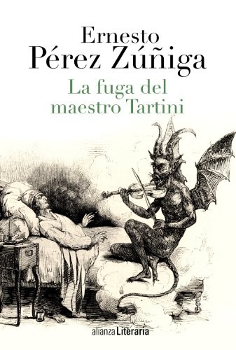 Ernesto Pérez Zúñiga: La fuga del maestro Tartini (Spanish language, 2013, Alianza Editorial, Alianza)