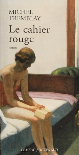 Michel Tremblay: Le cahier rouge (French language, 2004, Leméac)