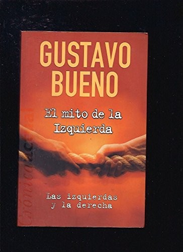 Gustavo Bueno: El mito de la Izquierda (Paperback)
