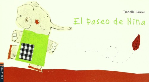 Isabelle Carrier: El Paseo De Nina (Hardcover, Spanish language, 2010, Edelvives)