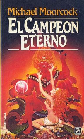 Michael Moorcock: El Campeón Eterno (Paperback, 1985, Martínez Roca)