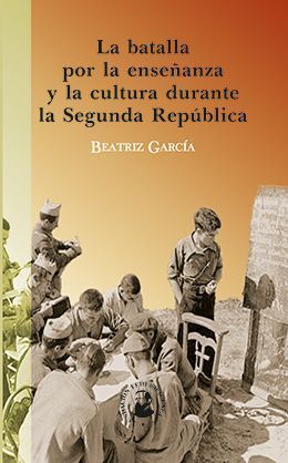 Beatriz García Rubio: La batalla por la enseñanza y la cultura durante la Segunda República (Paperback, Spanish language, 2013, Fundación Federico Engels)