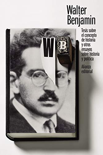 Jordi Maiso Blasco, José A. Zamora, Walter Benjamin: Tesis sobre el concepto de historia y otros ensayos sobre historia y política (Paperback, 2021, Alianza Editorial)