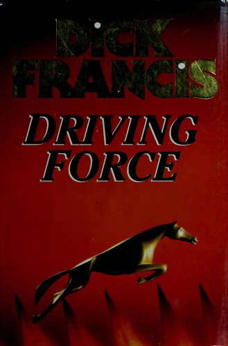 Francis, Dick.: Driving force (1992, M. Joseph)
