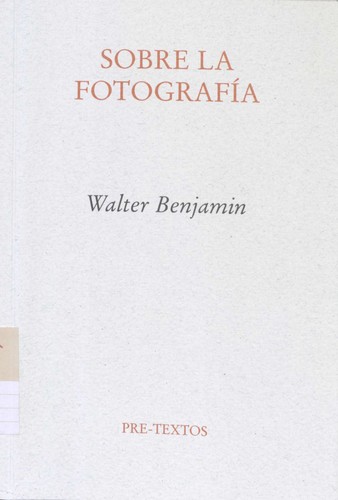Walter Benjamin: Sobre la fotografía (Paperback, Spanish language, 2015, Pre-Textos)