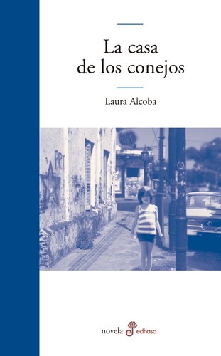 Laura Alcoba: La casa de los conejos (Paperback, Spanish language, 2016, Edhasa)