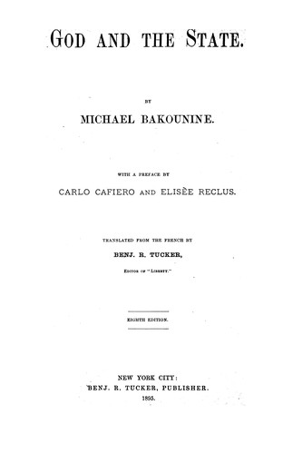 Mikhail Aleksandrovich Bakunin: God and the State (1895, Benj. R. Tucker)