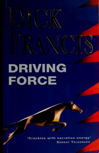 Francis, Dick.: Driving force (1993, Michael Joseph)