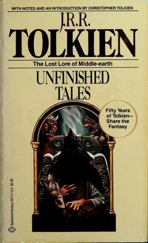 J. R. R. Tolkien, Christopher Tolkien(duplicate): Unfinished Tales (1988)