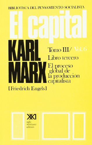 Friedrich Engels, Karl Marx, Pedro Scarcon, León Mames: El capital. Tomo III/Vol. 6 (Paperback, Siglo XXI de España Editores, S.A.)
