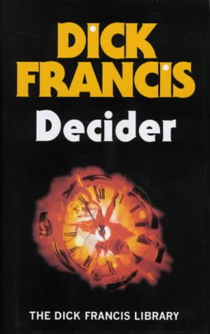 Francis, Dick.: Decider (Dick Francis Library) (Hardcover, 2000, Michael Joseph Ltd)