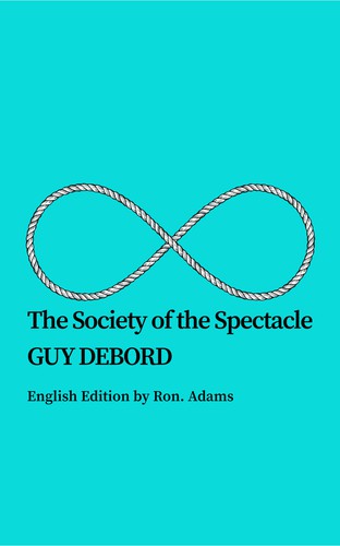 Guy Debord, Ken Knabb, Donald Nicholson-Smith, Guy Debord, Ron. Adams: The Society of the Spectacle (EBook, 2021, Unredacted Word)