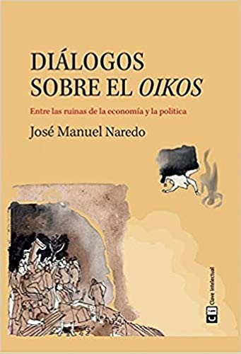 José Manuel Naredo Pérez: Diálogos sobre el Oikos (Paperback, Clave Intelectual)