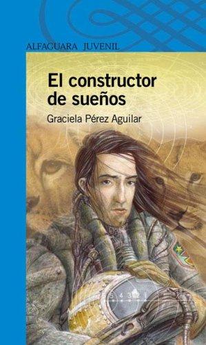 Graciela Perez Aguilar: El Constructor de Suenos (Paperback, Spanish language, Alfaguara)