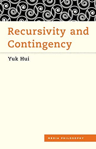 Yuk Hui: Recursivity and Contingency